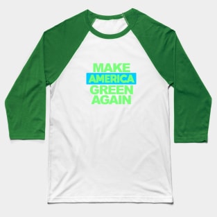 Make America Green Again Baseball T-Shirt